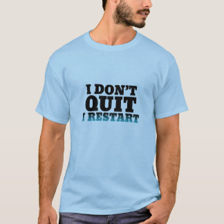 I Don't Quit I Restart Funny Shirt for Gamers